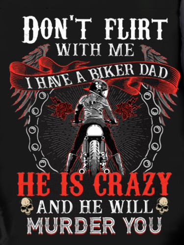Don't Flirt With Me I Have A Biker Dad T-Shirt